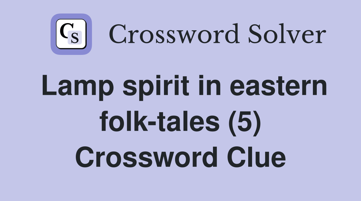 Lamp spirit in eastern folktales (5) Crossword Clue Answers